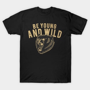 BE YOUNG AND WILD T-Shirt